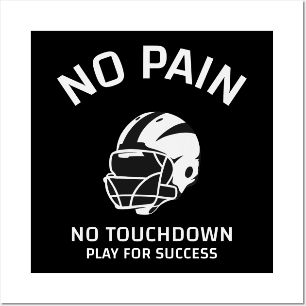 No Pain No Touchdown Play For Succes Design Wall Art by ArtPace